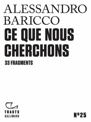 cover image of Tracts (N°25)--Ce que nous cherchons. 33 fragments